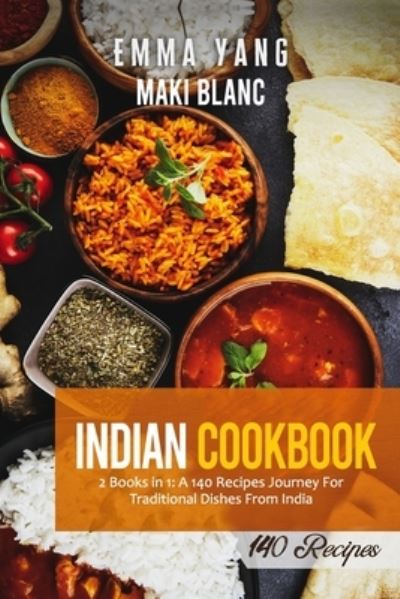 Cover for Emma Yang · Indian Cookbook: 2 Books in 1: A 140 Recipes Journey For Traditional Dishes From India (Paperback Book) (2021)