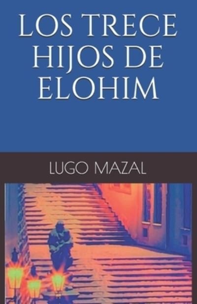 Cover for Lugo Mazal · Los Trece Hijos de Elohim: Un amor mas alla de la muerte (Pocketbok) (2021)
