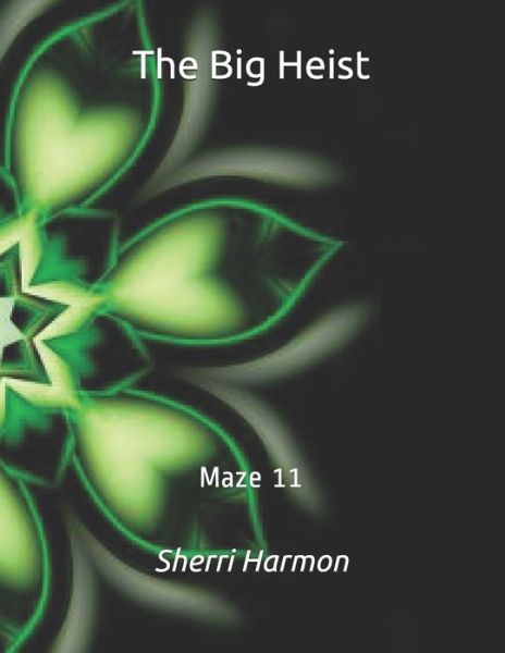 The Big Heist: Maze 11 - The Big Heist - Sherri Lynne Harmon - Książki - Independently Published - 9798608386756 - 2 lutego 2020