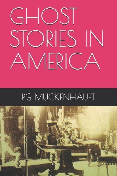 Cover for Pg Muckenhaupt · Ghost Stories in America (Paperback Book) (2020)