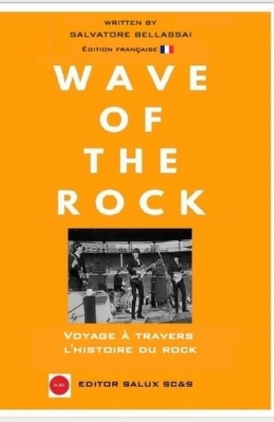 Wave of the Rock - Salvatore Bellassai - Bøger - Independently Published - 9798647743756 - 21. maj 2020
