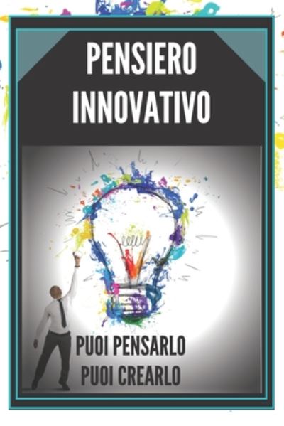 Cover for Mentes Libres · Pensiero Innovativo Puoi Pensarlo, Puoi Crearlo!! (Paperback Book) (2020)