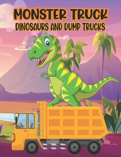 Cover for Ssr Press · Monster Truck Dinosaurs And Dump Trucks Coloring Book (Paperback Bog) (2020)