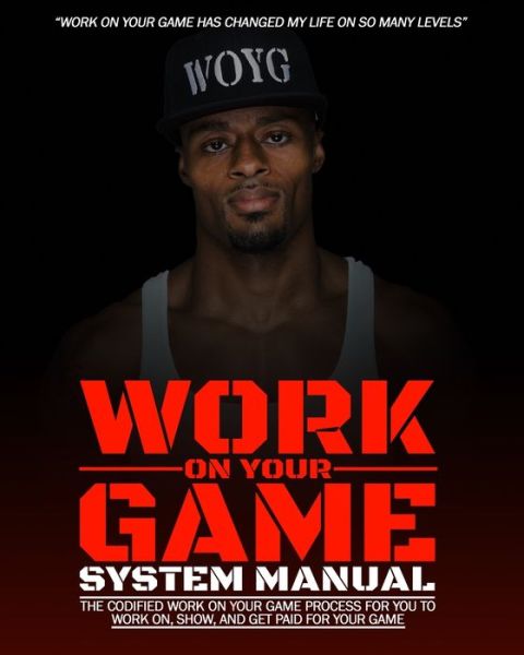 Cover for Dre Baldwin · Work On Your Game System Manual: The Codified Work On Your Game Process For You To Work On, Show, And Get Paid For Your Game (Pocketbok) (2021)