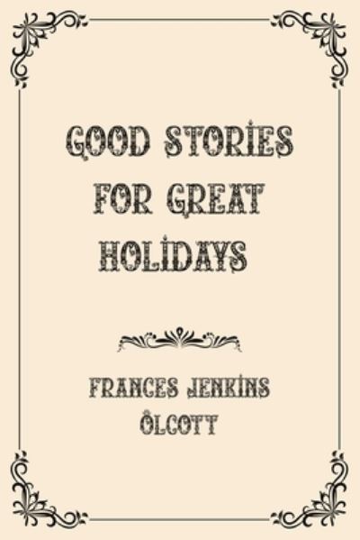 Cover for Frances Jenkins Olcott · Good Stories for Great Holidays (Paperback Book) (2021)