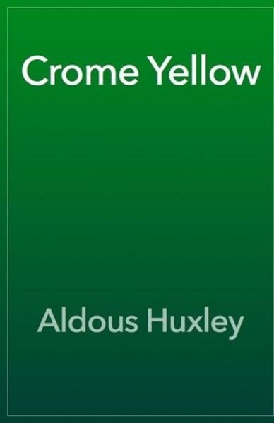 Crome Yellow Illustrated - Aldous Huxley - Böcker - Independently Published - 9798730759756 - 30 mars 2021