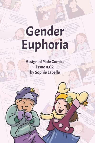 Gender Euphoria: Assigned Male Comics issue n.02 - Assigned Male Comics Single Issues Collection - Sophie Labelle - Bücher - Independently Published - 9798734748756 - 8. April 2021