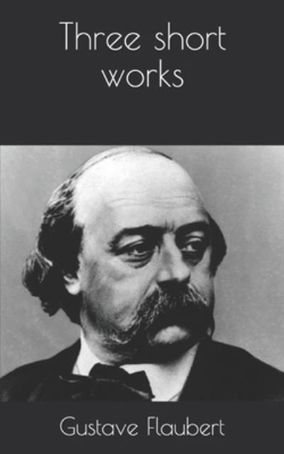 Cover for Gustave Flaubert · Three short works (Taschenbuch) (2021)