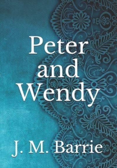 Cover for James Matthew Barrie · Peter and Wendy (Taschenbuch) (2021)