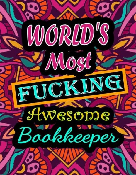 Cover for Thomas Alpha · World's Most Fucking Awesome Bookkeeper: adult coloring book A Sweary Bookkeeper Coloring Book and Mandala coloring pages Gift Idea for Bookkeeper birthday Funny, Snarky, Swear Word Coloring book for adults (Bookkeeper gifts) 100 pages (Paperback Book) (2021)