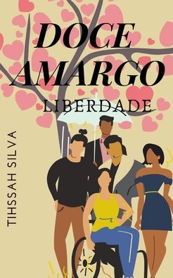 Doce Amargo: Liberdade - Tihssah Silva - Książki - Independently Published - 9798798153756 - 8 stycznia 2022