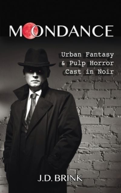 Cover for J D Brink · Moondance: Urban Fantasy &amp; Pulp Horror Cast in Noir (Paperback Book) (2022)