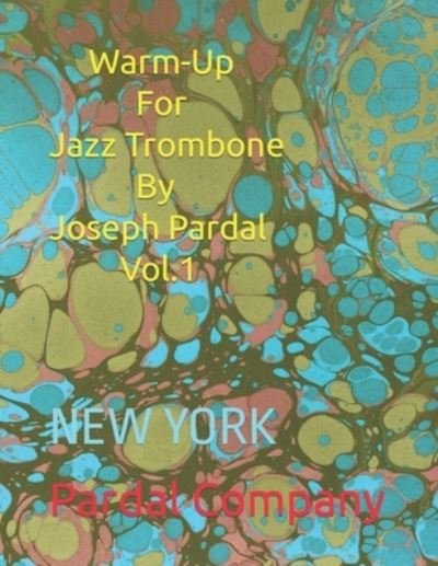Cover for Jose Pardal Merza · Warm-Up For Jazz Trombone By Joseph Pardal Vol.1: New York - Warm-Up for Jazz Trombone by Joseph Pardal New York (Paperback Bog) (2022)