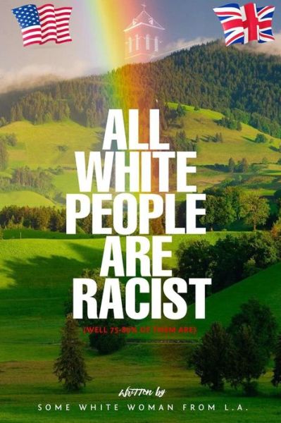 Cover for Some White Woman from L a · All White People Are Racist (Well 75-80% Of Them Are) (Paperback Book) (2022)