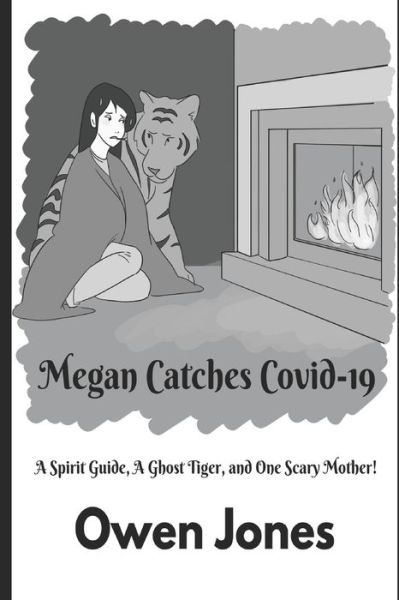 Cover for Owen Jones · Megan Catches Covid-19: A Spirit Guide, A Ghost Tiger, and One Scary Mother! - The Psychic Megan (Paperback Book) (2022)