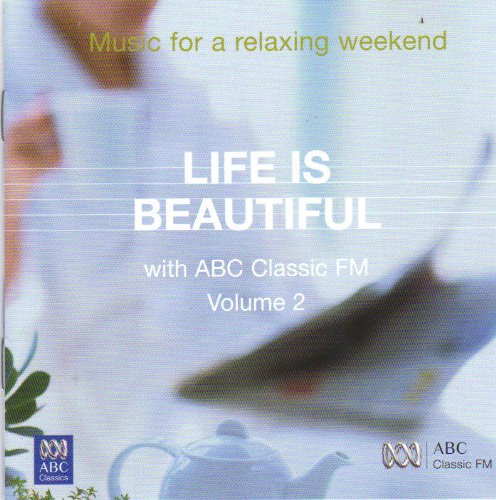 Vol. 2-life is Beautiful - Life is Beautiful - Musiikki - ABC CLASSICS - 0028947687757 - tiistai 27. tammikuuta 2009