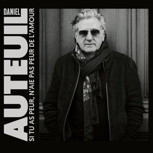 Cover for Daniel Auteuil · Si Tu As Peur, N'aie Pas Peur De L'amour (CD) (2023)