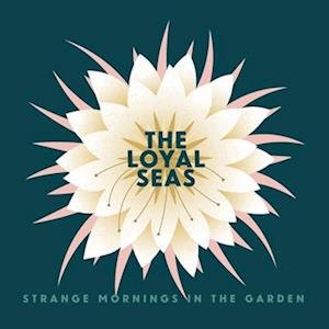 Cover for Loyal Seas · Strange Mornings In The Garden (LP) (2022)