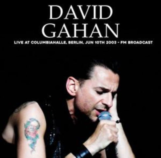 Cover for David Gahan · Live At Columbiahalle. Berlin. Jun 10th 2003 - Fm Broadcast (LP) (2023)