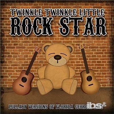 Cover for Twinkle Twinkle Little Rock Star · Lullaby Versions Of Florida Georgia Line (CD) (2017)