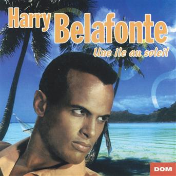 Une Ile Au Soleil - Harry Belafonte - Música - Dom Disques - 3254872011757 - 25 de outubro de 2019