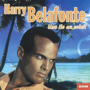 Cover for Harry Belafonte · Harry Belafonte - Une Ile Au Soleil (CD) (2019)
