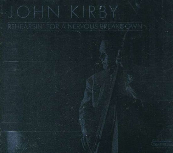 Cover for John Kirby · Rehearsin' For A Nervous (CD) (2008)