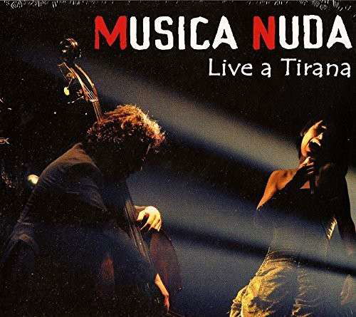 Live a Tirana - Musica Nuda - Muziek - EDEL - 4029759096757 - 9 september 2014