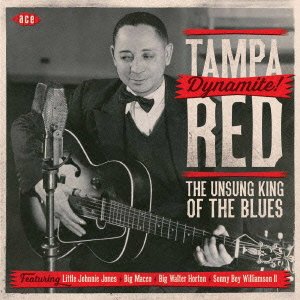 Dynamite! the Unsung King of the Blues - Tampa Red - Musikk - ACE - 4526180351757 - 15. juli 2015