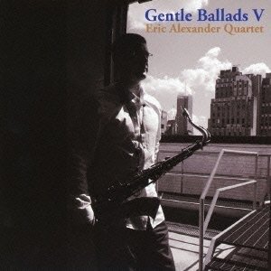 Cover for Eric Alexander · Gentle Ballads 5 (CD) [Japan Import edition] (2012)