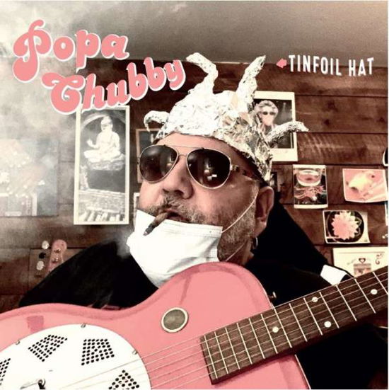 Tinfoil Hat - Popa Chubby - Muziek - DIXIEFROG - 5051083164757 - 12 maart 2021