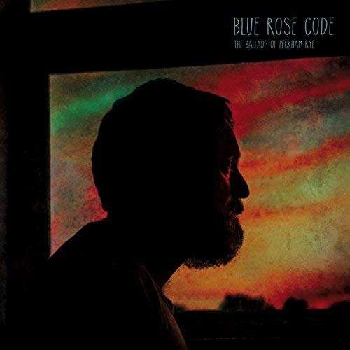 Cover for Blue Rose Code · Ballads of Peckham Rye (CD) (2014)
