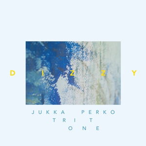 Jukka -Tritone- Perko · Dizzy (LP) (2017)