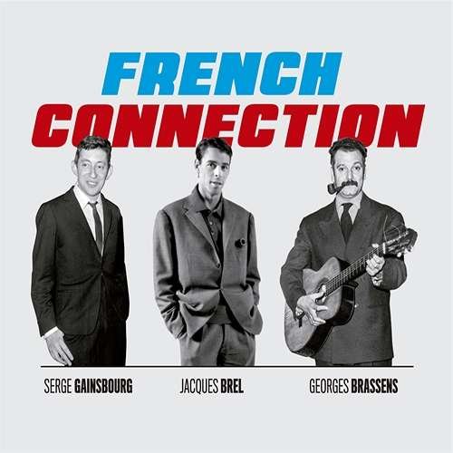 Cover for French Connection: Brel Gainsbourg &amp; Brassens · Jacques Brel. Georges Brassens. Serge Gainsbourg: The Hits (CD) [Digipak] (2018)