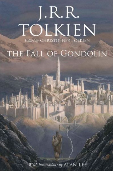 The Fall of Gondolin - J. R. R. Tolkien - Books - HarperCollins Publishers - 9780008302757 - August 30, 2018