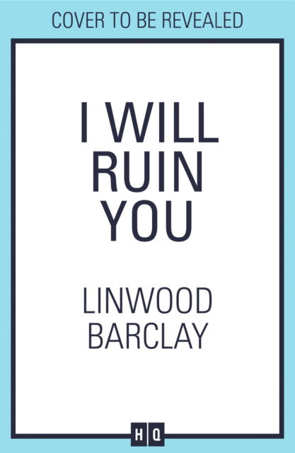 Cover for Linwood Barclay · I Will Ruin You (Hardcover Book) (2024)