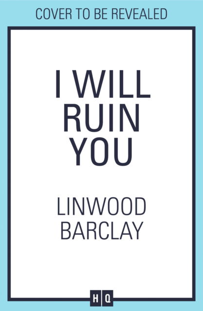 I Will Ruin You - Linwood Barclay - Books - Harper Collins UK - 9780008555757 - August 1, 2024