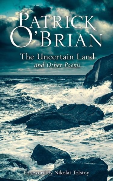 Cover for Patrick Oâ€™Brian · The Uncertain Land and Other Poems (Pocketbok) (2023)