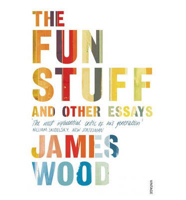 Cover for James Wood · The Fun Stuff and Other Essays (Pocketbok) (2014)