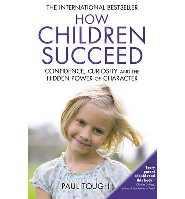 How Children Succeed - Paul Tough - Kirjat - Cornerstone - 9780099588757 - torstai 10. huhtikuuta 2014