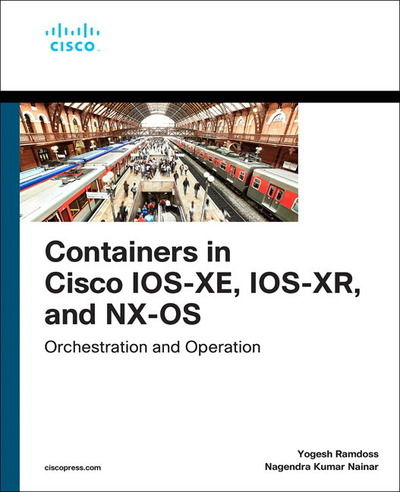 Cover for Nagendra Kumar Nainar · Containers in Cisco IOS-XE, IOS-XR, and NX-OS: Orchestration and Operation - Networking Technology (Pocketbok) (2020)