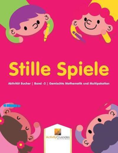 Cover for Activity Crusades · Stille Spiele : Aktivität Bucher | Band -3 | Gemischte Mathematik und Multipakation (Pocketbok) (2017)