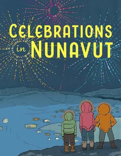Cover for Aviaq Johnston · Celebrations in Nunavut: English Edition - Nunavummi Reading Series (Paperback Book) [English edition] (2019)