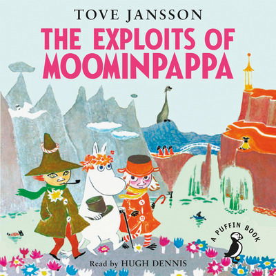 The Exploits of Moominpappa - Moomins Fiction - Tove Jansson - Audio Book - Penguin Random House Children's UK - 9780241387757 - January 17, 2019