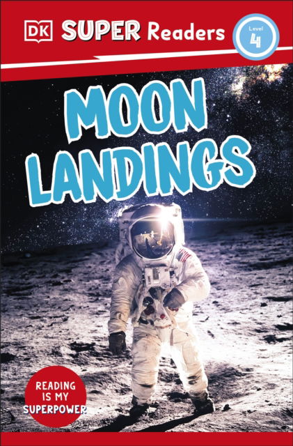 DK Super Readers Level 4 Moon Landings - DK Super Readers - Dk - Libros - Dorling Kindersley Ltd - 9780241600757 - 1 de junio de 2023