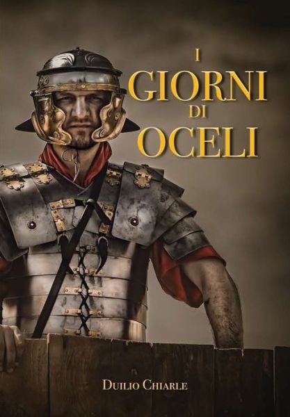 Cover for Duilio Chiarle · I Giorni Di Oceli (Gebundenes Buch) (2019)