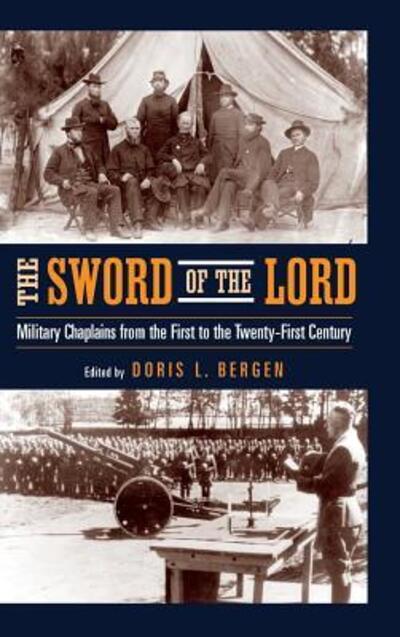 Cover for The Sword of the Lord: Military Chaplains from the First to the Twenty-First Century - Critical Problems in History (Hardcover Book) (2004)