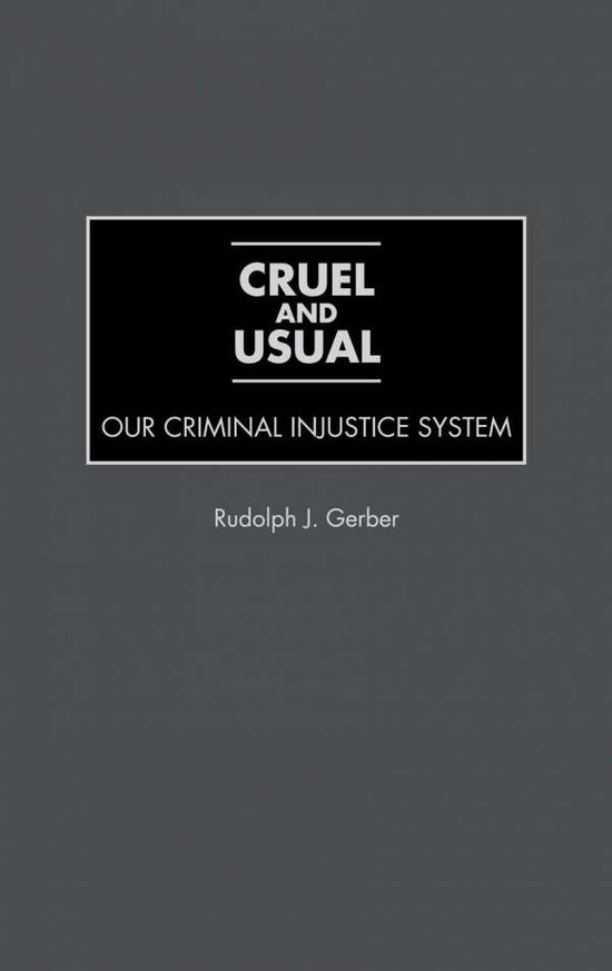 Cover for Rudolph J. Gerber · Cruel and Usual (Hardcover Book) (1999)