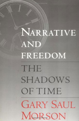 Narrative and Freedom: The Shadows of Time - Gary Saul Morson - Books - Yale University Press - 9780300068757 - September 10, 1996