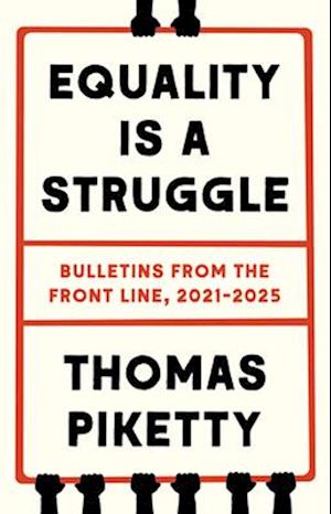 Cover for Thomas Piketty · Equality Is a Struggle: Bulletins from the Front Line, 2021-2025 (Gebundenes Buch) (2025)